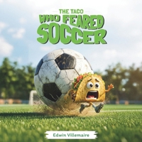 The Taco Who Feared Soccer 1778122469 Book Cover