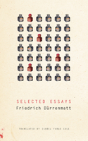 Friedrich Durrenmatt: Selected Writings, Volume 3, Essays 0226174328 Book Cover