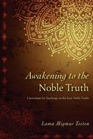 Awakening to the Noble Truth Curriculum 1532869169 Book Cover