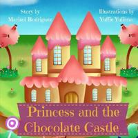 The Princess and the Chocolate Castle 1546561625 Book Cover