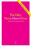 Never Have I Ever - The Dirty Version: The Book, the Game, the Fun 9186283847 Book Cover