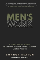 Men's Work: A Practical Guide to Face Your Darkness, End Self-Sabotage, and Find Freedom 1649633068 Book Cover