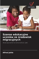 Szanse edukacyjne uczniów ze srodowisk migracyjnych (Polish Edition) 6209004539 Book Cover