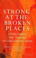 Strong at the Broken Places: Overcoming the Trauma of Childhood Abuse 038071535X Book Cover