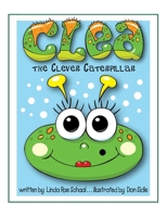 Clea the Clever Caterpillar 1955705291 Book Cover