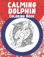 Calming Dolphin - Coloring Book ?? B088BCKPHQ Book Cover