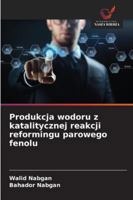 Produkcja wodoru z katalitycznej reakcji reformingu parowego fenolu (Polish Edition) 6208805961 Book Cover