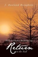 Return to the Soil: The Second Book in the Harvey Saga 1483630714 Book Cover
