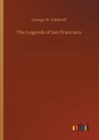 The Legends of San Francisco 1514341603 Book Cover