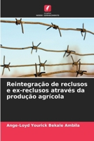 Reintegração de reclusos e ex-reclusos através da produção agrícola (Portuguese Edition) 6209418031 Book Cover