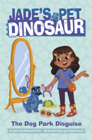 The Dog Park Disguise (Jade's Pet Dinosaur) 0756590027 Book Cover