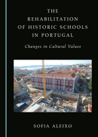 The Rehabilitation of Historic Schools in Portugal: Changes in Cultural Values 152756763X Book Cover
