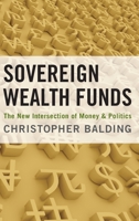 Sovereign Wealth Funds: The New Intersection of Money and Politics 0199752117 Book Cover
