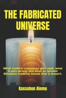 THE FABRICATED UNIVERSE B0H3GR6193 Book Cover