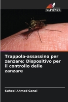 Trappola-assassino per zanzare: Dispositivo per il controllo delle zanzare (Italian Edition) 6203110035 Book Cover