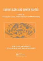 Earth's Core and Lower Mantle (Fluid Mechanics of Astrophysics and Geophysics, V.11) 0415309360 Book Cover
