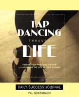 Tap Dancing Through Life - Daily Success Journal 159932086X Book Cover
