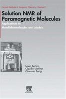 Solution NMR of Paramagnetic Molecules (Current Methods in Inorganic Chemistry) 0444205292 Book Cover