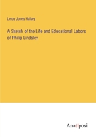 A Sketch of the Life and Educational Labors of Philip Lindsley 338231746X Book Cover