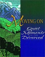 Moving on: Quiet Moments for the Divorced (Quiet Moments Devotional Series) 1569552320 Book Cover