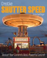 Creative Shutter Speed: Master the Art of Motion Capture 0470453621 Book Cover