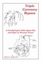 Triple Coronary Bypass: A Cardiologist Tells About His and How to Prevent Yours 0865544476 Book Cover