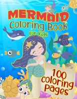 Mermaid Coloring Book for Kids: 100 Amazing Single-Sided Coloring Pages with Cute Illustrations of Mermaids & Other Sea Creatures B0948JTJ9P Book Cover