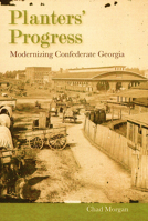 Planters' Progress: Modernizing Confederate Georgia (New Perspectives on the History of the South) 0813028728 Book Cover