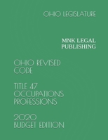 OHIO REVISED CODE TITLE 47 OCCUPATIONS PROFESSIONS 2020 BUDGET EDITION: MNK LEGAL PUBLISHING B08GTJ2JZC Book Cover