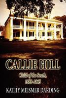Callie Hill: Child of the South, 1853-1865 1456059238 Book Cover