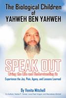 The Biological Children of Yahweh Ben Yahweh Speak Out 1481719122 Book Cover