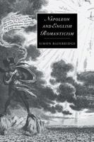 Napoleon and English Romanticism (Cambridge Studies in Romanticism) 0521024129 Book Cover