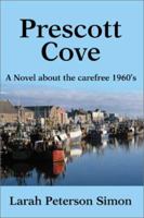 Prescott Cove: A Novel about the Carefree 1960's 0595179924 Book Cover