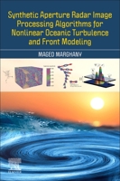 Synthetic Aperture Radar Image Processing Algorithms for Nonlinear Oceanic Turbulence and Front Modelling 0443191557 Book Cover