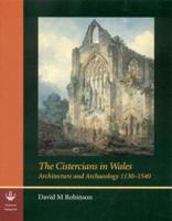 The Cistercians in Wales: Architecture and Archaeology 1130-1540 0854312854 Book Cover