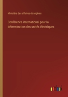 Conférence international pour la détermination des unités électriques 338501512X Book Cover