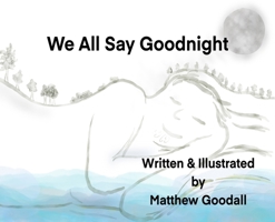 We All Say Goodnight 0473591219 Book Cover