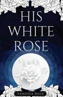 His White Rose 1095821350 Book Cover