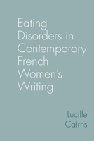 Eating Disorders in Contemporary French Women's Writing 1836244347 Book Cover