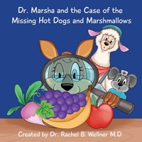 Dr. Marsha and the Case of the Missing Hot Dogs and Marshmallows 195409406X Book Cover