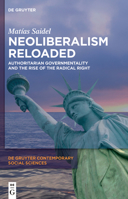 Neoliberalism Reloaded: Authoritarian Governmentality and the Rise of the Radical Right 3110723263 Book Cover
