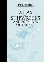 Atlas of Shipwrecks and Fortunes of the Sea 0764367269 Book Cover