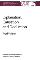 Explanation, Causation and Deduction 9401088187 Book Cover