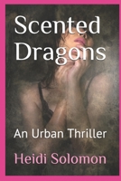 Scented Dragons: An Urban Thriller B088JFD6Q6 Book Cover