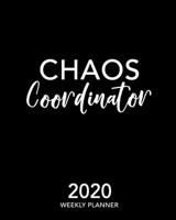 Chaos Coordinator 2020 Weekly Planner: Black and White 12 Month January to December Weekly & Monthly One Year Agenda Book - Cute & Modern Calligraphy ... for Home, School or Office - Size 8x10 1693865246 Book Cover