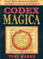 Codex Magica: Secret Signs, Mysterious Symbols, and Hidden Codes of the Illuminati 1930004044 Book Cover