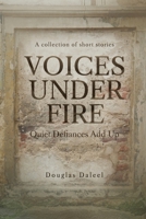 Voices Under Fire : Quiet Defiances Add Up (Short Stories) 1970853859 Book Cover