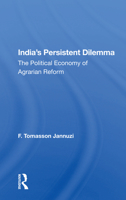 India's Persistent Dilemma: The Political Economy of Agrarian Reform 0367166631 Book Cover