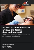 Effetto in vitro del laser Er: YAG sui tubuli dentinali esposti (Italian Edition) 6208945216 Book Cover