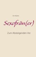 Sexofrän(er): Zum Absteigenden Ast 3741295477 Book Cover